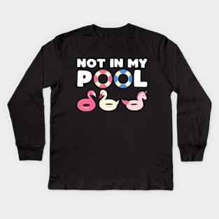 Not in my pool Kids Long Sleeve T-Shirt